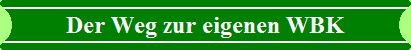Der Weg zur eigenen WBK